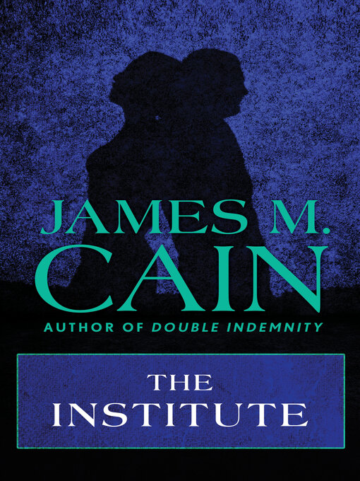 Title details for Institute by James M. Cain - Available